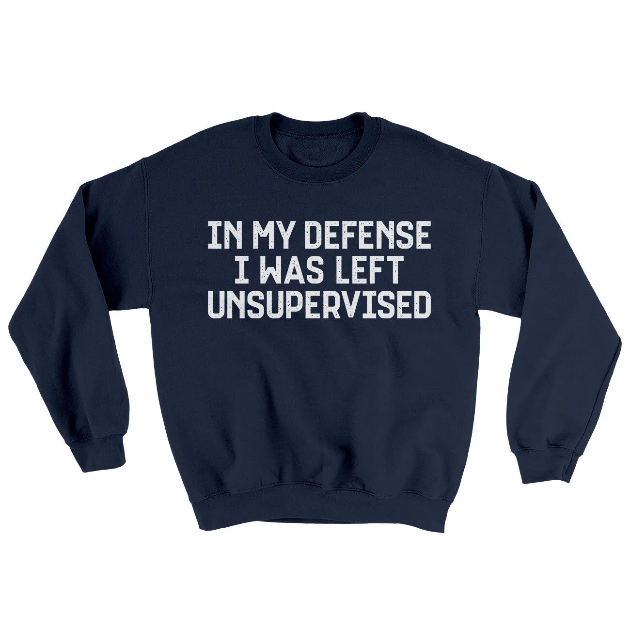 In My Defense I Was Left Unsupervised Ugly Sweater